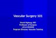 Vascular Surgery 101 Surgery 101.pdf · Vascular Surgery 101 David Rigberg, MD Professor of Surgery UCLA-DGSOM Program Director, Vascular Training. What is vascular surgery? •Care