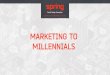 MARKETING TO MILLENNIALS - LBA Williams - Marketing to... · 2015-11-12 · MARKETING TO MILLENNIALS . APPEAL TO THEIR LIFE STAGES AND PROVIDE SOLUTIONS FOR THEIR STRUGGLES • 70%