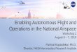 Airspace Operations and Safety Program - NASA › sites › default › files... · 1 Enabling Autonomous Flight and Operations in the National Airspace Workshop 2 August 6 – 7,