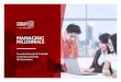 MANAGING MILLENNIALS · 2018-05-25 · Managing Millennials Whitepaper 04 • Managing MillennialsMillennials expect faster progress, promotions and rewards but are less willing to