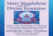 Mary Magdalene and the Divine Feminine: Jesus' …...Mary Magdalene and the Divine Feminine Jesus’ Lost Teachings on Woman Elizabeth Clare Prophet with Annice Booth SUMMIT UNIVERSITY