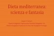 Dieta mediterranea: scienza e fantasia - GUSTO SOBRIO · La Dieta Mediterranea è l’insiemedelle abitudini alimentari dei popoli del bacino del Mediterraneo, che si è sviluppata