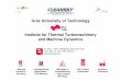 Graz University of Technology Institute for Thermal Turbomachinery and Machine Dynamics · 2018-10-22 · Institute for Thermal Turbomachinery and Machine Dynamics The Institute specializes