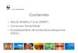 World Wildlife Fund (WWF) • Concurso SmartGear ... · – Red de arrastre – Cubrir cables de cala con cono plástico • 2007: The Eliminator (1er lugar) – Costa Noreste de