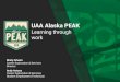 Learning through work UAA Alaska PEAK · – Students will log reflections in a Handshake “Conversation Form” ... Alaska PEAK End of Semester Check-in form (Post-reﬂection Via