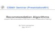 Recommendation Algorithms - Cleveland State Universitycis.csuohio.edu/~sschung/CIS601/presentation01_DIzadnegahda.pdf · • Traditional collaborative Filtering • Cluster models