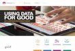 USING DATA FOR GOOD€¦ · Brazil’s largest and fastest-growing coalition loyalty program. Altogether, these three businesses create and increase customer loyalty by connecting