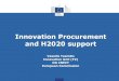 Innovation Procurement and H2020 support...DECIPHER (PCP) Services mobile health data CHARM (PCP) Traffic Management V-CON (PCP) Virtual road infrastructure modelling PRACE 3IP (PCP)