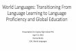 World Languages:Transitioning From Language Learning to ...€¦ · World Languages: Transitioning From Language Learning to Language Proficiency and Global Education Presentation