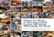 How to Run a Successful Less Wrong Meetup Group...a Successful Less Wrong Meetup Group Tips and tricks for starting, running, and growing ... Informative social activities Sharing