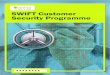 SWIFT Customer brochure22 · While banks are responsible for protecting their own environments and access to SWIFT, SWIFT’s Customer Security Programme (CSP) has been introduced