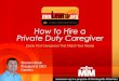 How to Hire a Private Duty Caregiver - mmLearn.org1].pdfHow To Ensure Continuity of Care • Hire more than one caregiver for multiple reasons. • Avoid caregiver “burnout” and