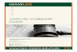 JUDICIAL CLERKSHIP GUIDE · have begun hiring career clerks. In fact, many federal magistrate judges only have career clerks. 3. STAFF ATTORNEY POSITIONS In addition to clerks hired