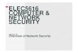 ELEC5616 COMPUTER & NETWORK SECURITY · Modern security still has all the problems of non‐modern security: the only difference is technology is more pervasive so we have more OWASP