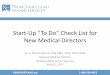 Start-Up “To Do” Check List for New Medical Directors...Start-Up “To Do” Check List for New Medical Directors Luz S. Ramos-Bonner MD, MBA, CMD, FACP, AGSF Network Medical Director