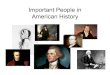 Important People in American History...George Washington. Important People in United States History • 16th President of USA • Helped build the Republican ... presidency after the