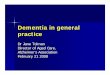 Dementia in general practice · Lack of case managers. Early diagnosis: crucial 1. An explanation for carers (guilt) 2. ... in diagnosing dementia in general practice. In a small