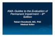 AMA Guides to the Evaluation of Permanent Impairment – 6 ...Features of AMA Guides 6th ed: (2)(2) ¾AMA Guides is internally-consistent, hence easy to apply across multiple organ