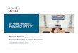 IP NGN Network Ready for IPTV - Cisco · Corporate Residential Access Distributed: L2 PW, L3VPN IP Multicast Centralized: H-VPLS, L3VPN IP Multicast Edge Aggregation L3—Video/Voice
