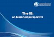 The IB - Westminster International School · The original promoter of the IB . Organised the Conference of . Internationally-minded Schools (1962) where the term “International