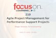 210 Agile Project Management for Performance Support Projects · Agile Project Management for Performance Support Projects ... Programming (XP) Explained 4. Practice > Principle 5