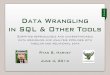 D W D C Data Wrangling in SQL & Other Toolsdatascientist.guru/dwdc-june2014/DWDC-June2014-RyanHarvey.pdf•SQL (“Structured Query Language”) is a declarative data definition and