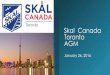 Skal Canada Toronto AGM · Skal Toronto Balance Sheet as at ending Dec 31/2015 Assets Current Assets Cash and cash equivalents $13,668 Accounts receivable 53,638 Investments 76,000