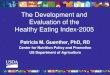 Update of the Healthy Eating Index - ag.purdue.edu · Evaluation of the Healthy Eating Index-2005 Patricia M. Guenther, PhD, RD. ... • Your Guide to Lowering Your Blood Pressure