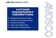 LIFTING EQUIPMENT INSPECTION - amosco.com · Loose tackle, Rigging equipment CERTIFICATION INTERVALS Initial 6 month Intervals thereafter. See Visual Below Examination In addition