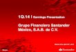1Q.14 I Earnings Presentation - Santander México · 1Q.14 I Earnings Presentation Grupo Financiero Santander México, S.A.B. de C.V. 1 ... the consolidated accounts are prepared