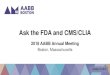 Ask the FDA and CMS/CLIA - AABBaabb.org/.../2018-Ask-the-FDA-and-CLIA-Transcript.pdf · Ask the FDA and CMS/CLIA 2018 AABB Annual Meeting Boston, Massachusetts October 16, 2018