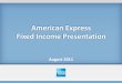 American Express Fixed Income Presentation › interactive › lookandfeel › 102700 › August_Fixed... · 2013-02-15 · • American Express is a brand recognized around the world