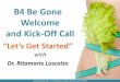 B4 Be Gone Welcome and Kick-Off Call - Amazon S3 › drritamarie › materials › B4... · B4 Be Gone Welcome and Kick-Off Call ... Medical Disclaimer: The information in this presentation