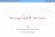 Prototyping IOT Solutions - Gujarat Technological …files.gtu.ac.in/circulars/16Mar/28032016iot-solutions.pdfMQTT • Initiated by IBM, OASIS standard now(v3.1.1) • Light weight