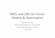MRFs and CRFs for Vision: Models & Optimization · A gentle intro to Random Fields Goal Given z and unknown (latent) variables x: ... - Undirected graphical model “traditionally