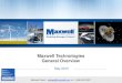 Maxwell Technologies General Overview - KAMAKA · Michael Dowd – mdowd@maxwell.com or +1-858-503-3327 Maxwell Technologies General Overview May 2015 . 2 Product Overview Single