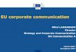 EU corporate communication...Europe in young people's daily lives often taken for granted, ignored or not considered as an EU initiative. • The strategy: Focus on social media channels
