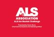 ALS Ice Bucket Challenge - BBB Wise Giving Alliance · ALS Ice Bucket Challenge Presented by Carrie Munk, Chief Communications and Marketing Officer . Stats: • ALS was the sixth
