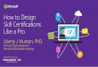 How to Design Skill Certifications Like a Pro · CLOUD PLATFORM & INFRASTRUCTURE MCSE Cloud Platform & Infrastructure Earned: 2017 MCSA Windows Server 2012 MCSA Linux on Azure MCSA