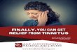 FINALLY, YOU CAN GET€¦ · FINALLY, YOU CAN GET RELIEF FROM TINNITUS ... vascular disorder, temporomandibular joint (TMJ) disorder, ear infection, impacted cerumen (ear wax), 