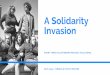 A Solidarity Invasion · 2019-05-21 · Summary In August and September 2019, ... A solidarity invasion project is ... (June), bonfires on the night before 1st May, New Year's celebrations
