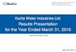 Kurita Water Industries Ltd. Results Presentation for the ...€¦ · Results Presentation for the Year Ended March 31, 2015 Kurita Water Industries Ltd. April 30, 2015 (Securities