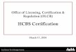 Office of Licensing Certification & Regulation HCBS ...20HCBS%20Certification.pdfAnnual Renewal of Certification •HCBS Certification expires annually. •OLCR will notify you approximately