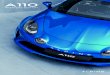 A110 - Alpine · The new Alpine A110 is enticing, light and fun, rekindling the spirit of the famed berlinette. We put all our passion into designing the Alpine A110 with the goal