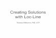 Creating Solutions with Loc-Lineidahotc.com/Portals/57/Course Files/CATS/LOc Line_1_per-pg.pdfTypes of solutions created with Loc-Line • Tabletop adjustable holding Solutions •