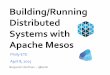 Building/Running* Distributed* Systems*with* Apache*Mesos*€¦ · “howshould!apps!ﬁnd!each!other?” servicediscovery webhosts.txt* web1.twttr.com* web2.twttr.com* web3.twttr.com*