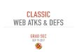 CLASSIC WEB ATKS & DEFS - cs.umd.eduCLASSIC WEB ATKS & DEFS GRAD SEC SEP 19 2017. TODAY’S PAPERS. A very basic web architecture ... • a language for creating & querying data -and