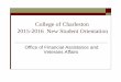 College of Charleston 2015-2016 New Student Orientationorientation.cofc.edu/docs/su15financialaid.pdf · College of Charleston 2015-2016 New Student Orientation Office of Financial