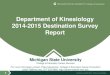 Department of Kinesiology 2014-2015 Destination Survey Report€¦ · Department of Kinesiology 2014-2015 Destination Survey Report 1 Michigan State University College of Education