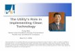 The Utility’s Role in Implementing Clean Technology · The Utility’s Role in Implementing Clean Technology Fong Wan Senior Vice President, Energy Procurement Pacific Gas and Electric